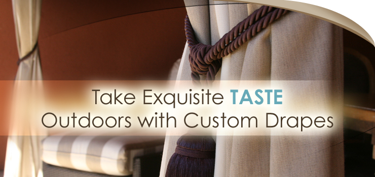 Take Exquisite Taste Outdoors with Custom Drapes