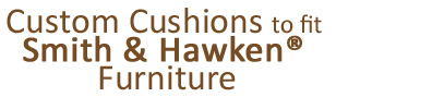 Custom Cushions to fit Smith & Hawken